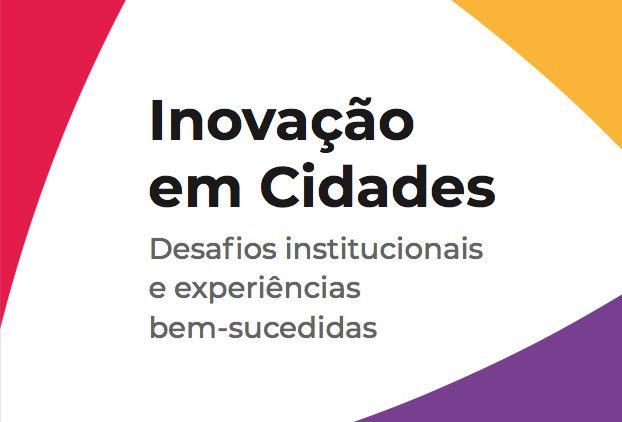 Inovação em Cidades: desafios institucionais e experiências bem-sucedidas